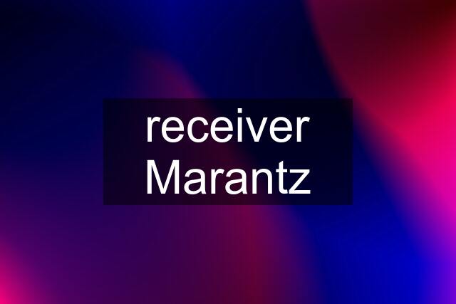 receiver Marantz