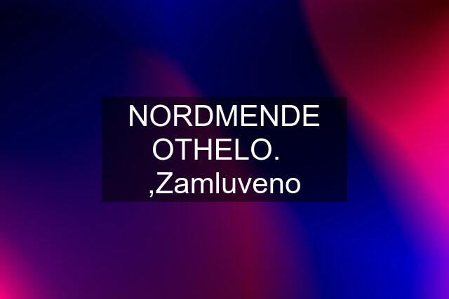 NORDMENDE OTHELO.   ,Zamluveno