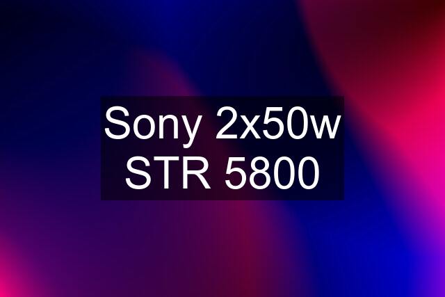 Sony 2x50w STR 5800