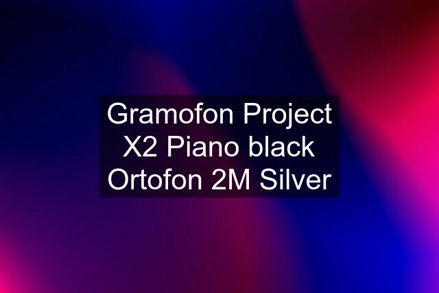 Gramofon Project X2 Piano black Ortofon 2M Silver