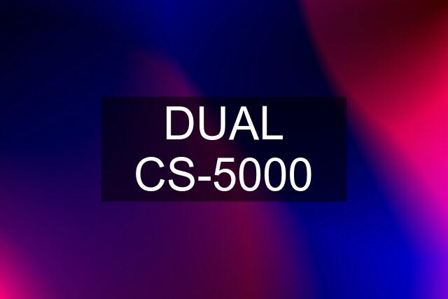 DUAL CS-5000