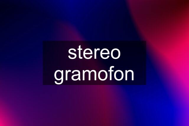 stereo gramofon