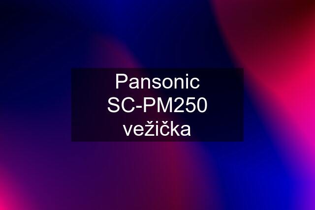 Pansonic SC-PM250 vežička