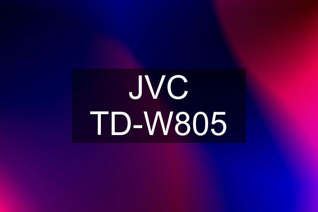 JVC TD-W805