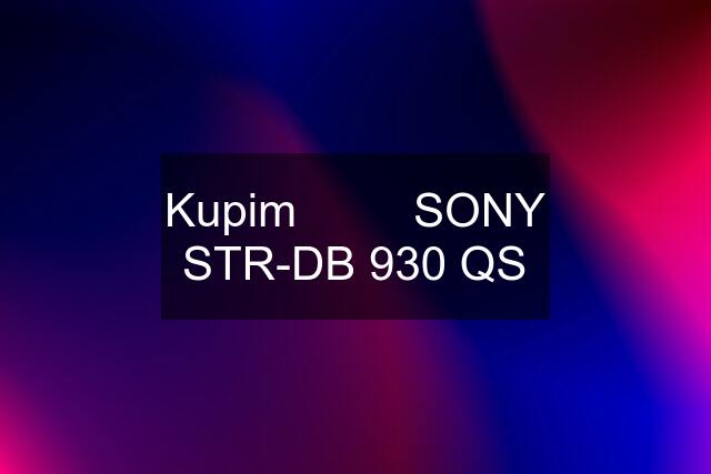 Kupim         SONY STR-DB 930 QS