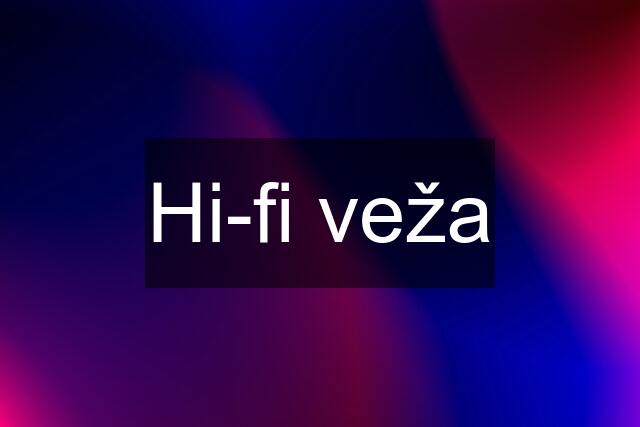 Hi-fi veža