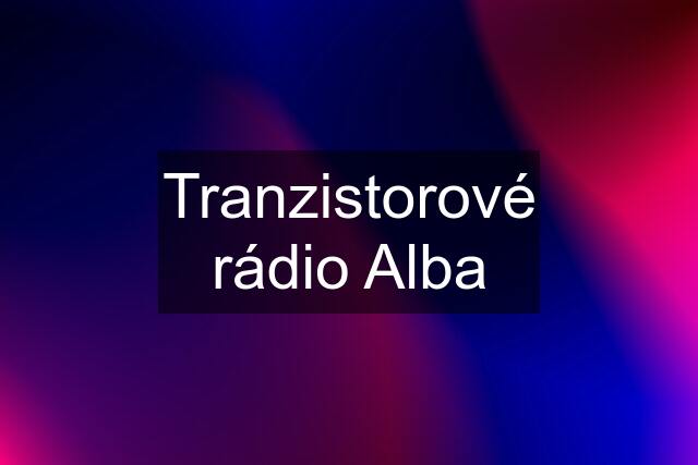 Tranzistorové rádio Alba