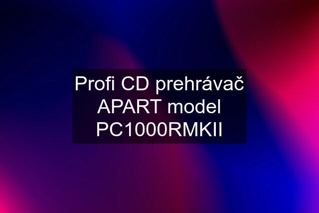 Profi CD prehrávač APART model PC1000RMKII