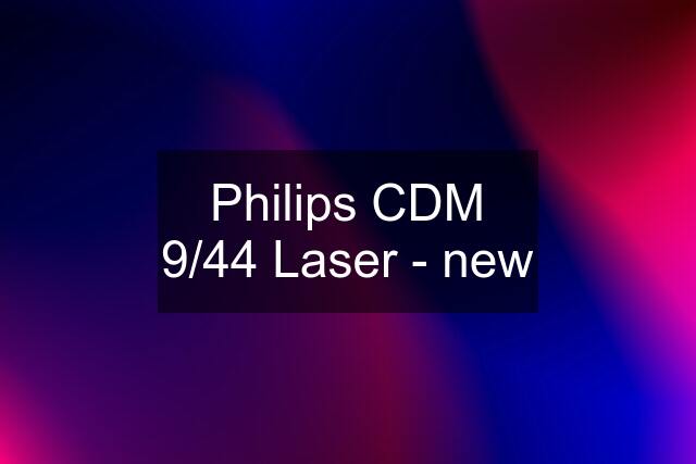 Philips CDM 9/44 Laser - new