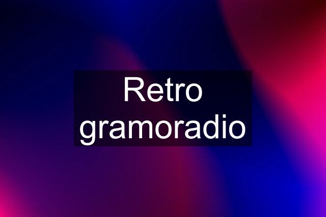 Retro gramoradio