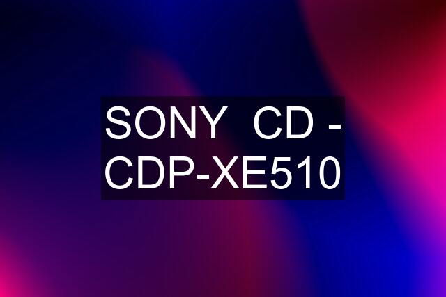 SONY  CD - CDP-XE510