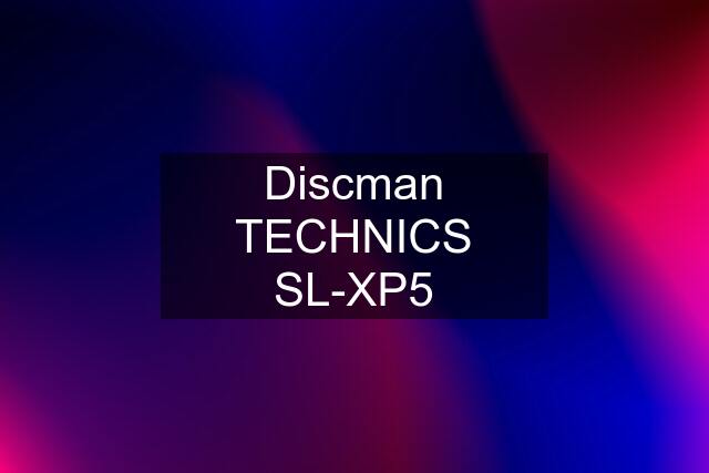 Discman TECHNICS SL-XP5