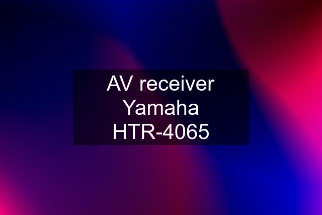 AV receiver Yamaha HTR-4065