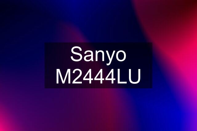 Sanyo M2444LU