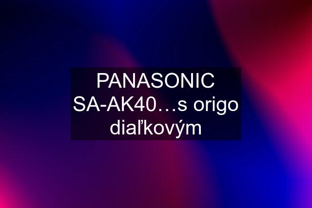 PANASONIC SA-AK40…s origo diaľkovým