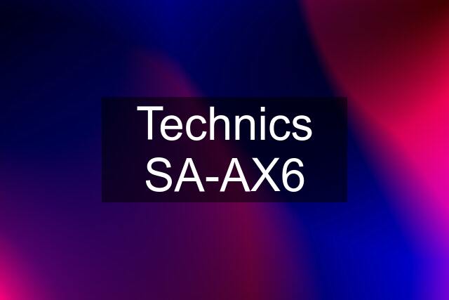 Technics SA-AX6