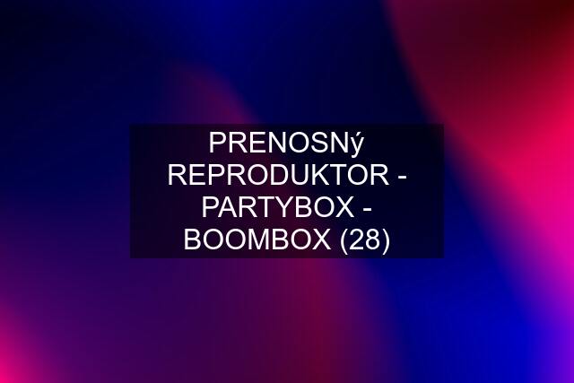 PRENOSNý REPRODUKTOR - PARTYBOX - BOOMBOX (28)