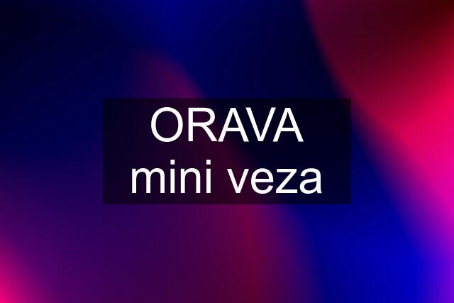 ORAVA mini veza