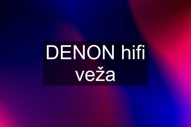 DENON hifi veža