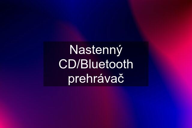 Nastenný CD/Bluetooth prehrávač