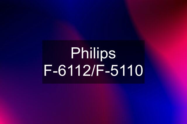 Philips F-6112/F-5110