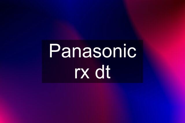 Panasonic rx dt