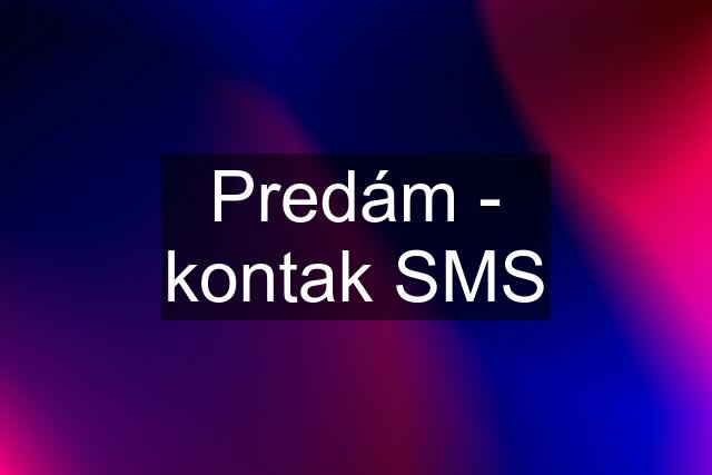 Predám - kontak SMS