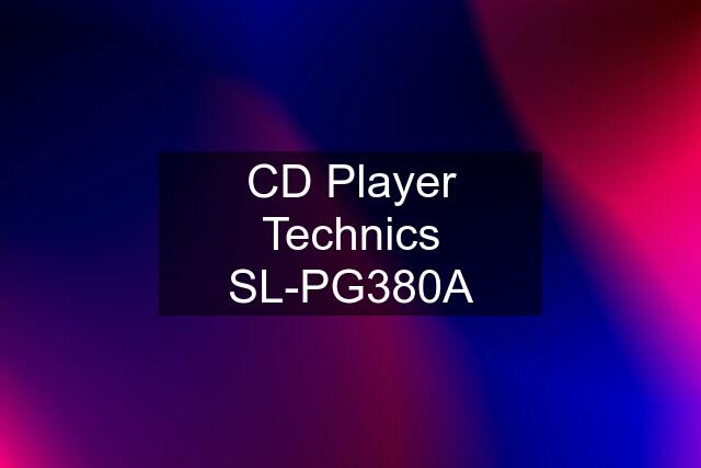 CD Player Technics SL-PG380A