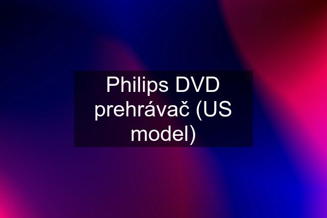 Philips DVD prehrávač (US model)