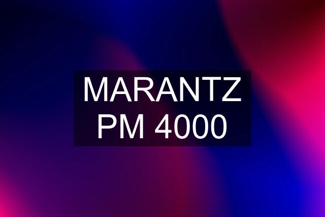 MARANTZ PM 4000