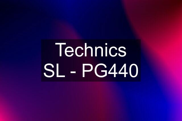 Technics SL - PG440