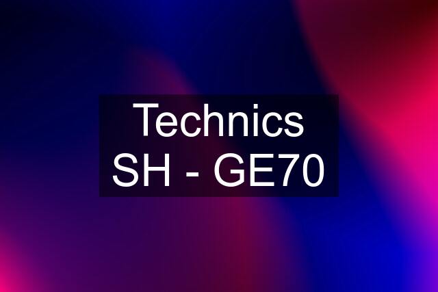 Technics SH - GE70