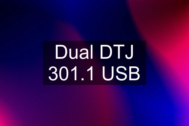 Dual DTJ 301.1 USB