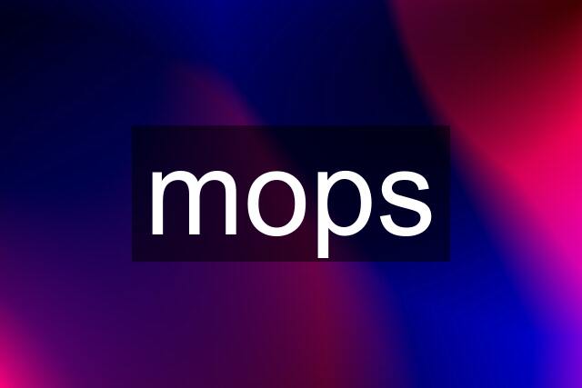 mops
