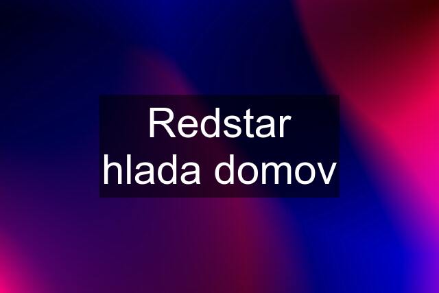 Redstar hlada domov