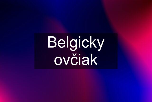 Belgicky ovčiak