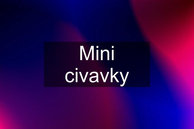 Mini civavky