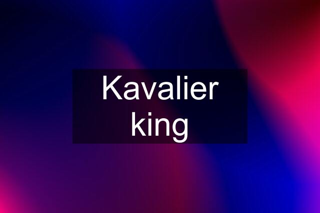 Kavalier king