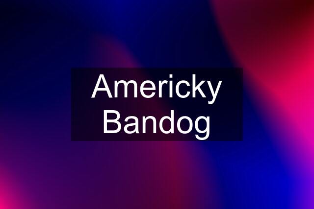 Americky Bandog