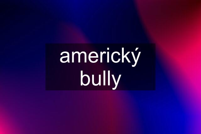 americký bully