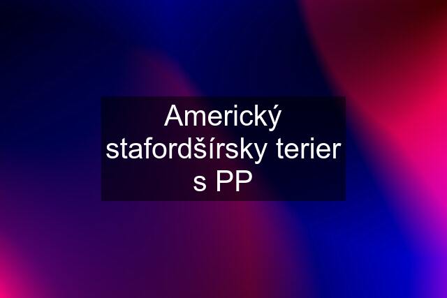 Americký stafordšírsky terier s PP