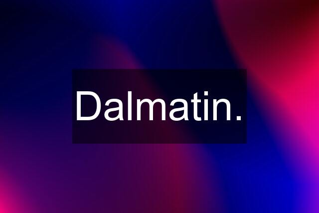 Dalmatin.