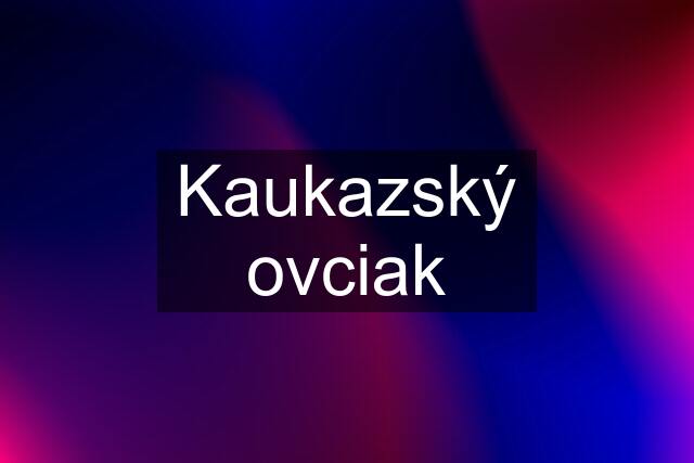 Kaukazský ovciak