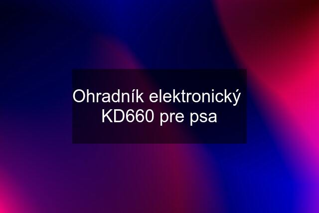 Ohradník elektronický  KD660 pre psa