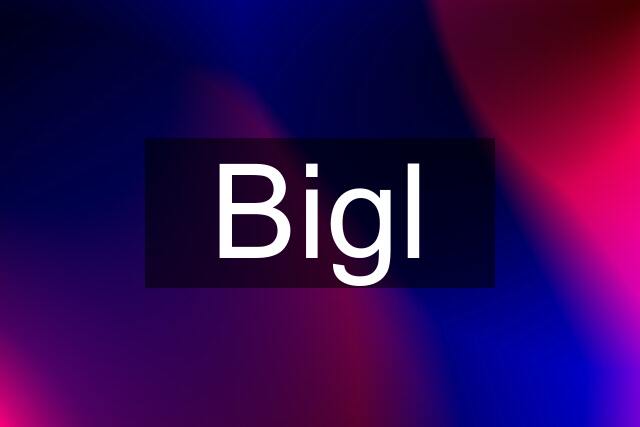 Bigl