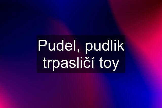 Pudel, pudlik trpasličí toy