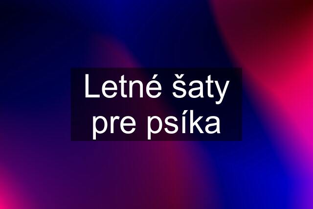 Letné šaty pre psíka