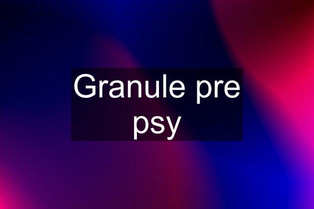 Granule pre psy