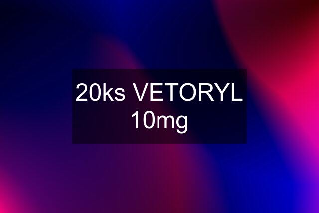 20ks VETORYL 10mg