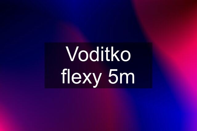 Voditko flexy 5m